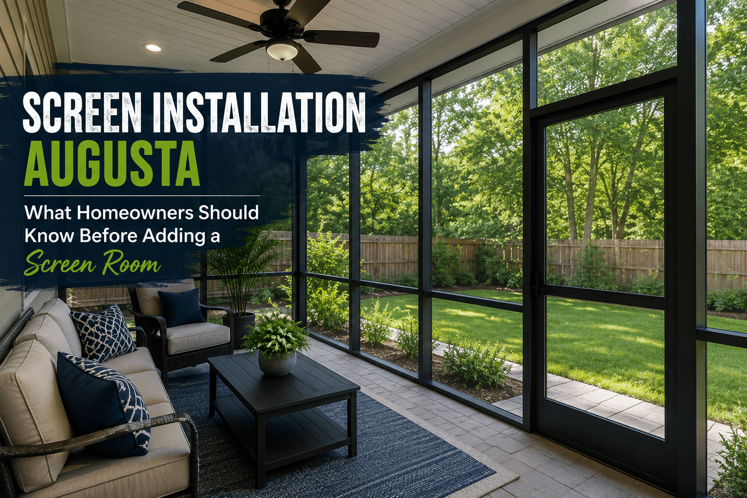Screened-in porch with furniture and greenery, featuring text overlay "Screen Installation Augusta: What Homeowners Should Know Before Adding a Screen Room."